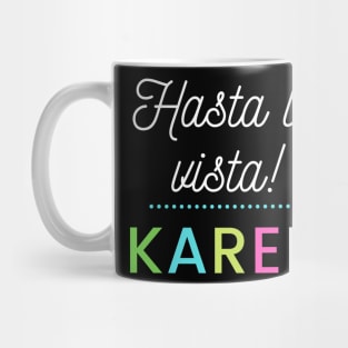 Hasta la vista Karen Mug